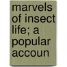 Marvels Of Insect Life; A Popular Accoun door Edward Step