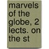 Marvels Of The Globe, 2 Lects. On The St