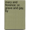 Mary And Florence; Or, Grave And Gay, By door Ann Fraser Tytler