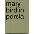 Mary Bird In Persia