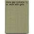 Mary Gay (Volume 1); Or, Work With Girls