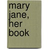 Mary Jane, Her Book by Clara Ingram Judson