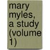 Mary Myles, A Study (Volume 1)