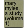 Mary Myles, A Study (Volume 1) door Mrs Edmonds