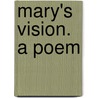 Mary's Vision. A Poem by James M. Webb