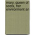 Mary, Queen Of Scots, Her Environment An
