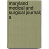 Maryland Medical And Surgical Journal; A by Unknown Author
