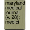 Maryland Medical Journal (V. 28); Medici door Medical And Chirurgical Maryland
