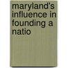 Maryland's Influence In Founding A Natio door Professor Herbert Baxter Adams