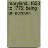 Maryland, 1633 To 1776; Being An Account door Rudolf Emil Schoenfeld