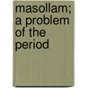 Masollam; A Problem Of The Period door Laurence Oliphant