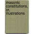 Masonic Constitutions, Or, Illustrations