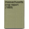 Massachusetts Crop Report (1889) door Massachusetts. State Agriculture