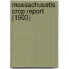Massachusetts Crop Report (1903) door Massachusetts State Agriculture