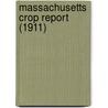 Massachusetts Crop Report (1911) door Massachusetts. State Agriculture