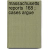 Massachusetts Reports  168 ; Cases Argue door Massachusetts. Supreme Judicial Court