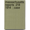 Massachusetts Reports  218  1914  ; Case door Massachusetts. Court