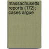 Massachusetts Reports (172); Cases Argue door Massachusetts. Supreme Judicial Court