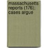 Massachusetts Reports (176); Cases Argue