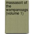 Massasoit Of The Wampanoags (Volume 1)