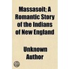 Massasoit; A Romantic Story Of The India by Unknown Author