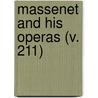 Massenet And His Operas (V. 211) by Henry Theophilus Finck