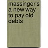 Massinger's A New Way To Pay Old Debts door Philip Massinger