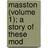 Masston (Volume 1); A Story Of These Mod