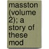 Masston (Volume 2); A Story Of These Mod