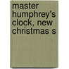 Master Humphrey's Clock, New Christmas S door Charles Dickens