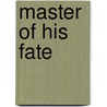 Master Of His Fate door Amelia Edith Huddleston Barr