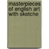 Masterpieces Of English Art With Sketche