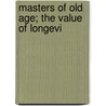 Masters Of Old Age; The Value Of Longevi by Nicholas Smith