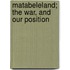 Matabeleland; The War, And Our Position