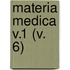 Materia Medica V.1 (V. 6)