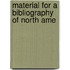 Material For A Bibliography Of North Ame