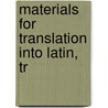 Materials For Translation Into Latin, Tr door Friedrich August L.a. Grotefend
