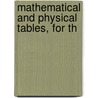 Mathematical And Physical Tables, For Th by James P. Wrapson