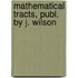 Mathematical Tracts, Publ. By J. Wilson