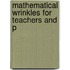 Mathematical Wrinkles For Teachers And P