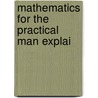 Mathematics For The Practical Man Explai by George Howe