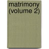 Matrimony (Volume 2) door John Norris