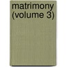 Matrimony (Volume 3) door John Ed. Norris