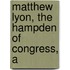 Matthew Lyon, The Hampden Of Congress, A
