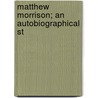 Matthew Morrison; An Autobiographical St by Sarah R. Whitehead