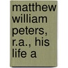 Matthew William Peters, R.A., His Life A door Victoria Manners