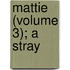 Mattie (Volume 3); A Stray