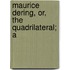 Maurice Dering, Or, The Quadrilateral; A