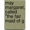 May Margaret, Called "The Fair Maid Of G by Crockett