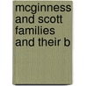 Mcginness And Scott Families And Their B by Samuel Wilson McGinness